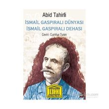 İsmail Gaspıralı Dünyası İsmail Gaspıralı Dehası - Abid Tahirli