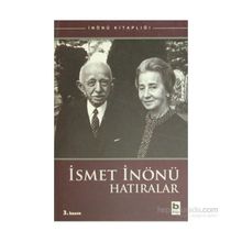 İSMET İNÖNÜ HATIRALAR - İSMET İNÖNÜ