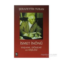 İSMET İNÖNÜ YAŞAMI DÖNEMİ VE KİŞİLİĞİ (CILTSIZ) - ŞERAFETTİN TURAN
