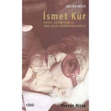 İsmet Kür Hayatı Eğitimciliği ve Türk Çocuk Edebiyatına Katkısı - Gülsün Koçer