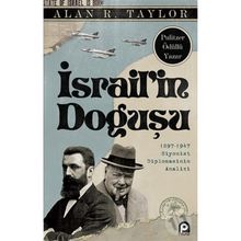 İSRAİLİN DOĞUŞU 1897-1947 SIYONIST DIPLOMASININ ANALIZI - ALAN R. TAYLOR