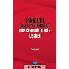 İsrail'in Orta Asya (türkistan) Türk Cumhuriyetleri İle İlişkileri - Esme Özdaşlı