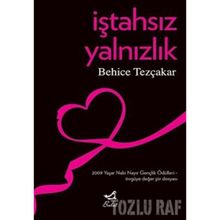 İŞTAHSIZ YALNIZLIK - BEHICE TEZÇAKAR