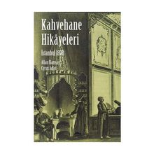İSTANBUL 1898 - KAHVEHANE HIKAYELERI - CYRUS ADLER