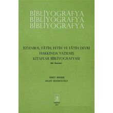 İstanbul Fetih Cemiyeti Yayınları İstanbul Fatih Fetih ve Fatih Devri Hakkında Yazılmış Kitaplar Bibliyografyası