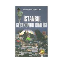 İSTANBUL GECEKONDU KİMLİĞİ - ORHAN TÜRKDOĞAN