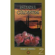 İSTANBUL GÜLDESTESİ - AHMET KABAKLI