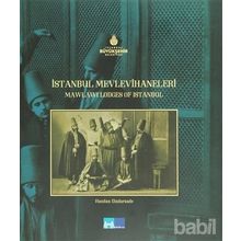 İSTANBUL MEVLEVIHANELERI MAWLAWI LODGES OF İSTANBUL - HANDAN DIZDARZADE