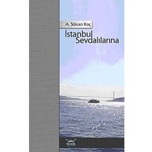 İSTANBUL SEVDALILARINA - A. ŞÜKRAN KOÇ