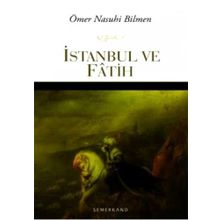 İSTANBUL VE FATIH - ÖMER NASUHI BILMEN