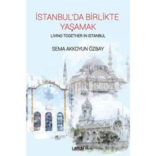 İstanbul'da Birlikte Yaşamak-Living Together In Istanbul - Sema Akkoyun Özbay
