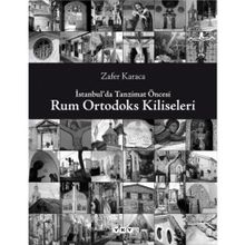 İSTANBULDA TANZIMAT ÖNCESİ RUM ORTODOKS KILISELERI - ZAFER KARACA