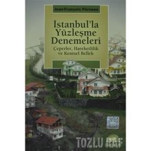 İSTANBUL'LA YÜZLEŞME DENEMELERI ÇEPERLER, HAREKETLILIK VE KENTSEL BELLEK - JEAN-FRANÇDİS PERQUSE