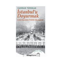 İstanbul'u Doyurmak Gıda İaşesinin Politik Ekonomisi Candan Türkkan