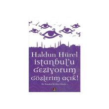 İSTANBUL'U GEZIYORUM GÖZLERİM AÇIK BIR İSTANBUL KÜLTÜRÜ KİTABI - HALDUN HÜREL
