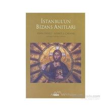 İstanbul’un Bizans Anıtları - John Fereely Ahmet S. Çakmak