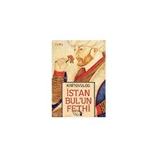 İstanbul'un Fethi Fatih Sultan Mehmed'in Önlenmez İlerleyişi - Kritovulos