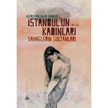 İstanbul’un Kadınları - Sahnelerin Sultanları - Hülya Karakaş