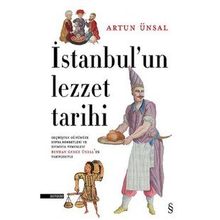 İstanbulun Lezzet Tarihi - Artun Ünsal - Everest Yayınları