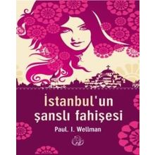 İstanbul’un Şanslı Fahişesi - Paul. L Wellman