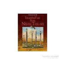 İSTANBUL´UN SON NİŞAN TAŞLARI - M. ŞİNASİ ACAR