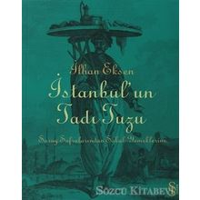 İSTANBUL´UN TADI TUZU SARAY SOFRALARINDAN SOKAK YEMEKLERINE - İLHAN EKSEN
