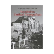 İstanbul’un Tarihsel Topografyası 17. Yüzyıl Başlarına Kadar Byzantion-Konstantinopolis - İstanbul Ciltli - Wolfgang Müller-Wiener