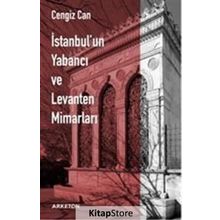 İstanbul'un Yabancı Ve Levanten Mimarları - Cengiz Can