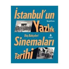 İstanbul'un Yazlık Sinemaları Tarihi Düş Bahçeleri Burçak Evren