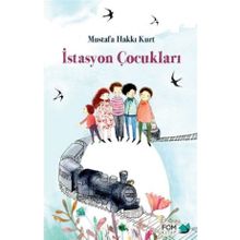İstasyon Çocukları - Mustafa Hakkı Kurt