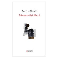 İstasyon Öyküleri - Deniz Günal