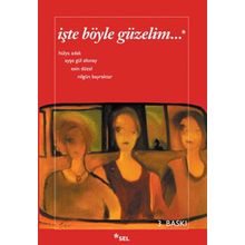 İŞTE BÖYLE GÜZELİM - AYŞE GÜL ALTINAY, ESIN DÜZEL, HÜLYA ADAK, NİLGÜN BAYRAKTAR