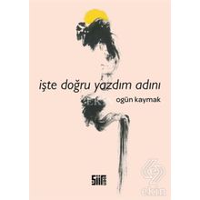 İşte Doğru Yazdım Adını - Ogün Kaymak