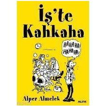 İŞ`TE KAHKAHA - ALPER ALMELEK
