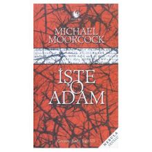 İŞTE O ADAM - MICHAEL MOORCOCK