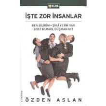İŞTE ZOR İNSANLAR BEN BILIRIM - ŞİKÂYETİM VAR - DOST MUSUN, DÜŞMAN MI? - ÖZDEN ASLAN