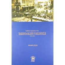 İSTİKBAL GAZETESINE GÖRE TRABZON'DA BELEDIYE VE BELEDIYECILIK (1919-1925) - RAHMI ÇİÇEK