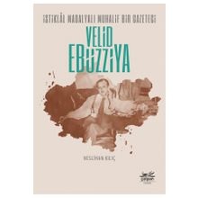 İstiklal Madalyalı Muhalif Bir Gazeteci Velid Ebüzziya Çolpan Kitap