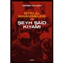 İstiklal Mahkemeleri ve Şeyh Said Kıyamı - Fahrettin Gün