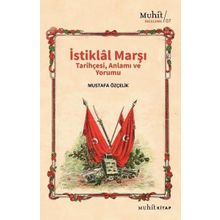 İstiklal Marşı Tarihçesi Anlamı ve Yorumu Mustafa Özçelik-Muhit Kitap Yayınları