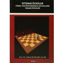 İSTISNAI ÖYKÜLER CINSEL SUÇTAN HÜKÜMLÜ ÇOCUKLARIN YAŞAM ÖYKÜLERI - YÜKSEL BAYKARA ACAR