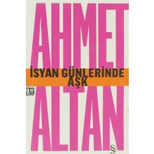 İSYAN GÜNLERİNDE AŞK - AHMET ALTAN