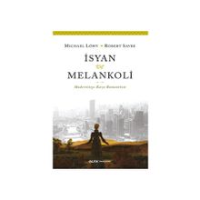 İsyan ve Melankoli - Michael Löwy Robert Sayre