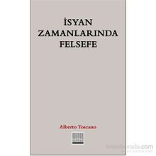 İsyan Zamanlarında Felsefe - Alberto Toscano