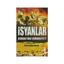 İSYANLAR OSMANLI'DAN CUMHURIYET'E - FERIT ERDEN BORAY
