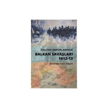 İtalyan Raporlarında Balkan Savaşları 1912-13 - Antonello Folco Biagini