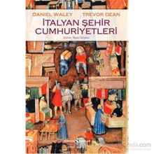 İtalyan Şehir Cumhuriyetleri - Trevor Dean Daniel Waley