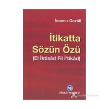 İTİKATTA SÖZÜN ÖZÜ - İMAM-I GAZALI