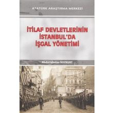 İtilaf Devletlerinin İstanbul'da İşgal Yönetimi - Abdurrahman Bozkurt