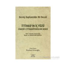 İTTİHADIN İÇ YÜZÜ CINAYÂT-I İTTİHADİYEDEN BIR NEBZE - KUDRET EMİROĞLU